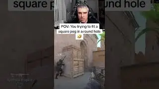 You're trying to fit a square peg in a round hole. #comedia #fyp #csgo #viral  #livestream #shorts