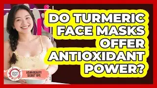 Do Turmeric Face Masks Offer Antioxidant Power?