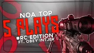 NoA's Top 5 Plays - RC Edition ft. Obey Intjer