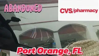 Abandoned CVS, Port Orange, FL. (CLOSED JUNE 11, 2025)