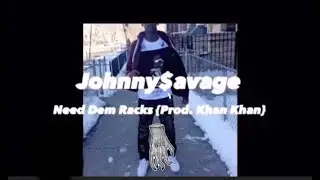 Johnny$avage - Need Dem Racks (prod. Khan Khan) (Official Audio)