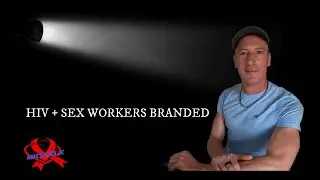 HIV Sex Workers Branded With Violent Sex Offenders Law | HIV positive sex worker