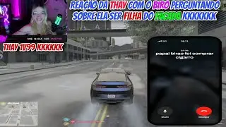 REA&Ccedil;&Atilde;O DA THAY COM O BIRO PERGUNTANDO SOBRE FAC4DA SER PAI DELA! KKKKKKKKKKKKK