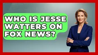 Who Is Jesse Watters on Fox News? | The Right Politics