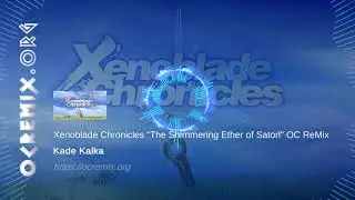 Xenoblade Chronicles OC ReMix by Kade Kalka: 