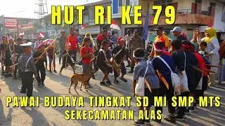 PAWAI BUDAYA TINGKAT SD NI SMP MTS SEKECAMATAN ALAS HUT RI 79 TAHUN 2024