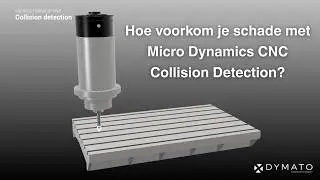 Hoe voorkom je schade met Micro Dynamics CNC Collision Detection?