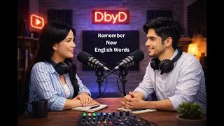 How to Remember New English Words? || Podcast Conversation || DbyD