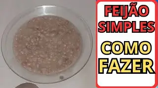 COMO FAZER FEIJÃO SIMPLES (VEJA ISSO)