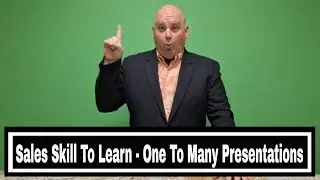 Sales Skills To Learn - One To Many Sales Presentation Mastery