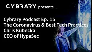 The Cybrary Podcast Ep.15 | Chris Kubecka | The Coronavirus and Best Tech Practices