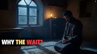 WHY ALLAH MAKES YOU WAIT | A REMINDER ABOUT SABR