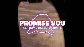 PROMISE YOU - SAII KAY x KALANI x LOVELL