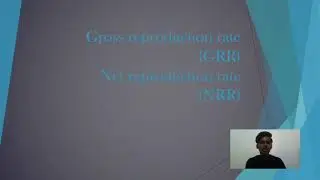 Gross reproduction rate (GRR) and Net reproduction rate (NRR).