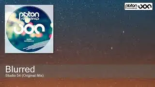 Blurred - Studio 54 (Original Mix) [Piston Recordings]
