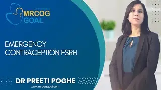 MRCOG Part 2 Exam Preparation Topic- Emergency Contraception FSRH- Dr Preeti Poghe