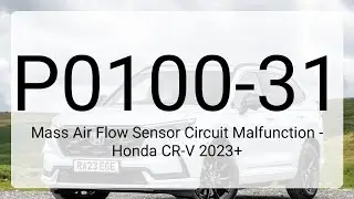 DTC P0100-31 Mass Air Flow Sensor Circuit Malfunction - Honda CR-V 2023+
