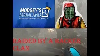 RAIDED BY A HACKER CLAN  /SERVER- EU Modgey's Mainland 1,5x - Rust (Part 1 of 3)