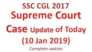 SSC CGL/CHSL 2017 SC Case Complete Update of 10 January 2019