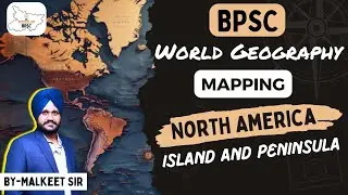 BPSC | World Geography Mapping | North America | Island and Peninsula By Malkeet Sir