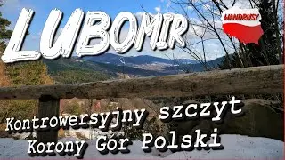 Lubomir - Kontrowersyjny szczyt Korony G&oacute;r Polski. Beskid Makowski, Beskid Wyspowy