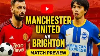 Manchester United vs Brighton &ndash; Full Match Preview! | Predicted Lineup