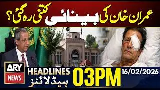 Imran Khan&rsquo;s Eyes Treatment | Azam Nazir Tarar Statement | ARY News 3 PM Headlines | 16th Feb 2026