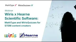 Webinar Wiris x Hearne Scientific Software: MathType and WirisQuizzes for STEM content creators