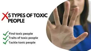5 Types of Toxic people | Stay away from toxicity | Trainophile
