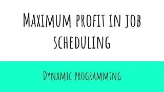 Maximum Profit in Job Scheduling leetcode | Max profit in JS | Dynamic programming
