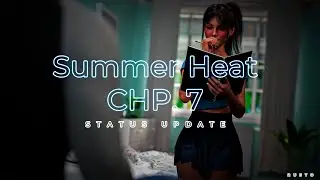 Summer Heat | CHP.7 [STATUS UPDATE]