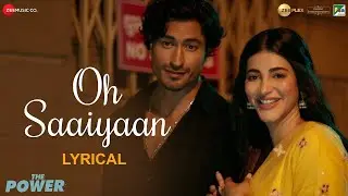 Oh Saaiyaan | The Power | Vidyut J, Shruti H | Arijit Singh, Raj P, Salim-Sulaiman, Kumaar | Lyrical