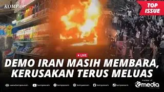 [LIVE] - Dampak Demo Iran: Bangunan Hancur, Akses Internet Diputus, dan Harga Pangan Meroket