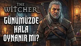 THE WITCHER 1’İ BUGÜN OYNARSAN NE OLUR?
