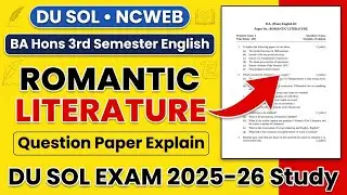 ROMANTIC LITERATURE BA Hons 3rd Semester English Previous Question Paper Explain DU SOL
