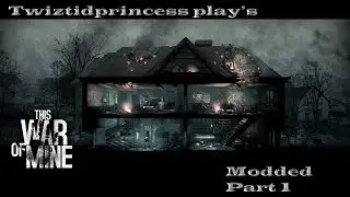 This War of Mine : MODDED Part 1
