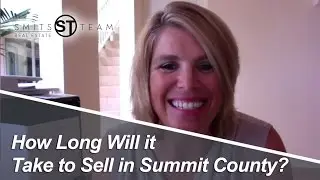 Colorado Resorts Real Estate Agent: How long will it take to sell in Summit County?