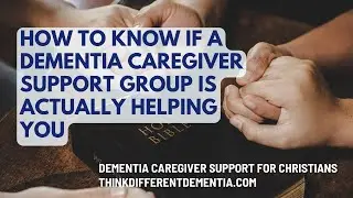 279. How To Know If A Dementia Caregiver Support Group Is Actually Helping You