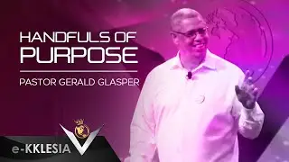 Handsful of Purpose- Pastor Gerald Glasper