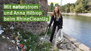 Mit naturstrom und Anna Hiltrop beim RhineCleanUp