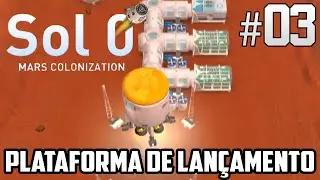 Sol 0 Mars Colonization - Gameplay - PLATAFORMA DE LAN&Ccedil;AMENTO - Detonado Em Portugu&ecirc;s - PT-BR #03