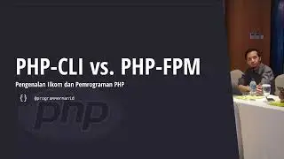 PHP-CLI vs PHP-FPM: PHP di CLI dan PHP di Web - Pengenalan Ilkom dan Pemrograman PHP