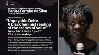 Denise Ferreira da Silva&rsquo;s Lecture: Unpayable Debt: A black feminist reading of the scenes of value