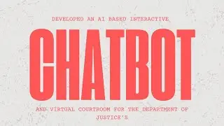 Developed an AI based interactive Chatbot and Virtual Courtroom for the Department of Justice&rsquo;s