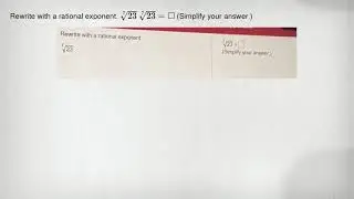 Rewrite with a rational exponent. sqrt [7](23) sqrt [7](23)=square (Simplify your answer.)
