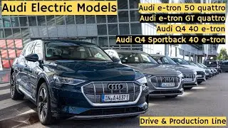 Audi Electric Models | Audi e-tron 50 & GT Quattro | Audi Q4 Sportback 40 & 40 e-tron | Drive & Mfg