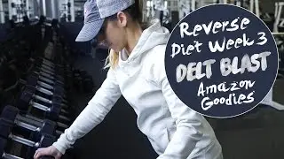 Reverse Diet Week 3 | Delt Blast