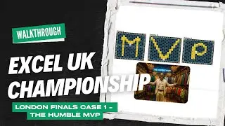 Excel UK Championship | London Finals | Case 1 | The Humble MVP | Full Walkthrough