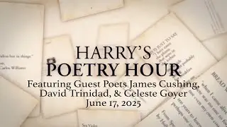 Harry's Poetry Hour: James Cushing, David Trinidad & Celeste Goyer