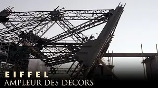 EIFFEL - MAKING-OF : AMPLEUR DES DECORS